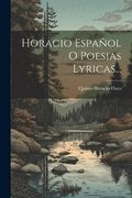 Horacio Español o Poesias Lyricas. (in Spanish)