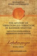 The Mystery of Vibrationless-Vibration in Kashmir Shaivism: : Vasugupta's Spanda Karika & Kshemaraja's Spanda Sandoha (en Inglés)