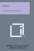 Goals: The Life of Knute Rockne