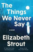 The Things We Never Say: A Novel
