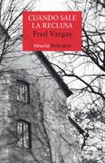Cuando Sale la Reclusa - Fred Vargas - Siruela
