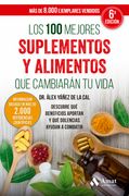 Los 100 mejores suplementos y alimentos que cambiarán tu vida: Descubre qué beneficios aportan y qué dolencias ayudan a combatir