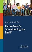A Study Guide for Thom Gunn's "Considering the Snail" (en Inglés)