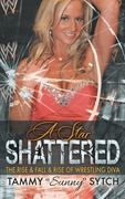 A Star Shattered: The Rise & Fall & Rise of Wrestling Diva (en Inglés)