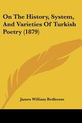 on the history, system, and varieties of turkish poetry (1879) (en Inglés)