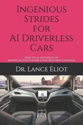 Ingenious Strides for AI Driverless Cars: Practical Advances in Artificial Intelligence and Machine Learning (en Inglés)