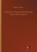 A Discourse Presented to the Most Serene don Cosimo ii (en Inglés)