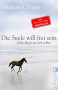 Die Seele Will Frei Sein: Eine Reise zu Sich Selbst (en Alemán)