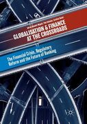 Globalisation and Finance at the Crossroads: The Financial Crisis, Regulatory Reform and the Future of Banking (en Inglés)