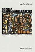 Soziale Codierung Des Körpers: Zum Verhältnis Von Psychoanalyse Und Systemtheorie. Grundlagen Einer Sozialpsychologie Familialer Interaktion (en Alemán)