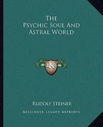 the psychic soul and astral world (en Inglés)