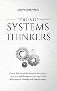 Tools of Systems Thinkers: Learn Advanced Deduction, Decision-Making, and Problem-Solving Skills with Mental Models and System Maps. (en Inglés)