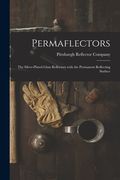 Permaflectors; the Silver-plated Glass Reflectors With the Permanent Reflecting Surface (en Inglés)