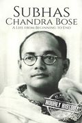 Subhas Chandra Bose: A Life from Beginning to End (en Inglés)