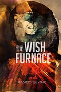 The Wish Furnace (en Inglés)