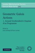 Geometric Galois Actions: Volume 1, Around Grothendieck's Esquisse D'un Programme Paperback: Around Grothendieck's Esquisse D'un Programme vol 1 (London Mathematical Society Lecture Note Series)