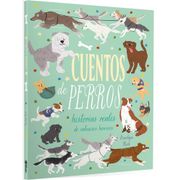 CUENTOS DE PERROS - HISTORIAS REALES DE SABUESOS HEROICOS