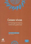 Cosas Vivas. Antropología de Objetos, Sustancias y Potencias