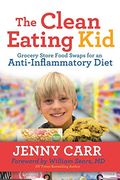 Clean-Eating Kid: Grocery Store Food Swaps for an Anti-Inflammatory Diet (en Inglés)