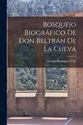 Bosquejo Biográfico de don Beltrán de la Cueva (en Inglés)