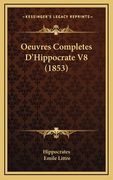 Oeuvres Completes D'Hippocrate V8 (1853) (en Francés)