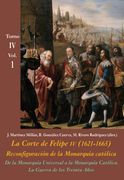 La Corte de Felipe iv (1621-1665). Reconfiguración de la Monarquía Católica - Tomo iv: Los Reinos y la Política Internacional: De la MonarquíaC Católica (la Corte en Europa - Temas) (in Spanish)