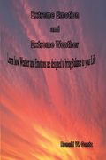Extreme Emotion and Extreme Weather: Learn how Weather and Emotions are designed to bring Balance to your Life (en Inglés)