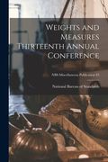 Weights and Measures Thirteenth Annual Conference; NBS Miscellaneous Publication 43 (en Inglés)