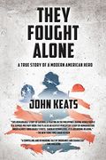 They Fought Alone: A True Story of a Modern American Hero (en Inglés)
