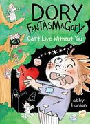 Dory Fantasmagory: Can't Live Without you 