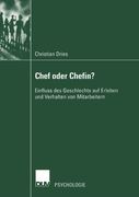 Chef oder Chefin?: Einfluss des Geschlechts auf Erleben und Verhalten von Mitarbeitern (German Edition)