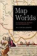map worlds: a history of women in cartography
