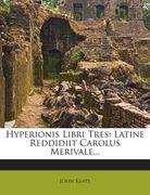 Hyperionis Libri Tres: Latine Reddidiit Carolus Merivale... (en Inglés)