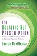 The Holistic gut Prescription: Create Your own Personal Path to Optimal Digestive Wellness (en Inglés)
