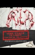 Time Under Tension: Tactical Training (en Inglés)