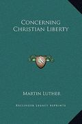 concerning christian liberty (en Inglés)