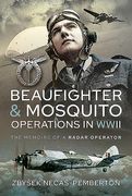 Beaufighter and Mosquito Operations in WWII: The Memoirs of a Radar Operator (en Inglés)