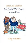 pocket size handbook for dads who don't have a clue! (en Inglés)
