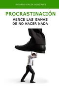 Procrastinación: Vence Las Ganas de No Hacer NADA