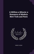 A Million a Minute; a Romance of Modern New York and Paris (en Inglés)