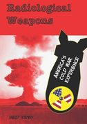 Radiological Weapons: America's Cold War Experience (en Inglés)