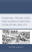 Warfare, Trade, and the Indies in British Literature, 1652-1771 (en Inglés)