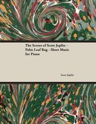The Scores of Scott Joplin - Palm Leaf Rag - Sheet Music for Piano (en Inglés)