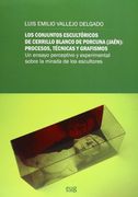 Los Conjuntos Escultóricos De Cerrillo Blanco De Porcuna (Jaén): Procesos, Técnicas Y Grafismos (Fuera de Colección)