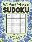 A Fresh Spring of Sudoku 16 x 16 Round 2: Easy Volume 13: Sudoku for Relaxation Spring Puzzle Game Book Japanese Logic Sixteen Numbers Math Cross Sums (en Inglés)