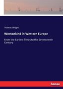 Womankind in Western Europe: From the Earliest Times to the Seventeenth Century