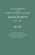 List of Persons Whose Names Have Been Changed in Massachusetts, 1780-1892. Collated and Published by the Secretary of the Commonwealth, Under Authority of Chapter 191, of the Acts of the Year 1893