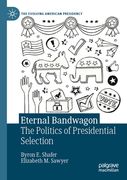 Eternal Bandwagon: The Politics of Presidential Selection