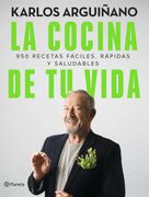 La Cocina de tu Vida: 950 Recetas Faciles, Rapidas y Saludables