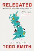 Relegated. My Pints-and-Pies Journey from the Top to the Bottom of English Football